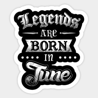 Legends are born in June Sticker